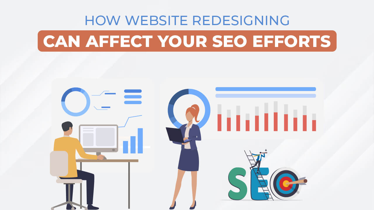 How Website Redesigning Can Affect Your SEO Efforts